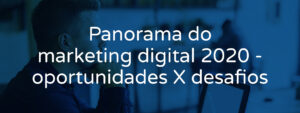 panorama-do-marketing-digital-2020-oportunidades-x-desafios