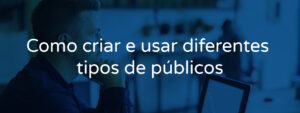 Como criar públicos no Facebook Ads