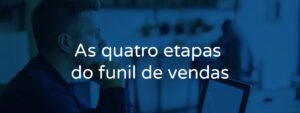 Às quatro etapas do funil de vendas