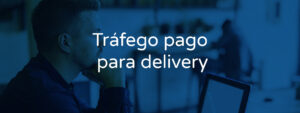 Criando campanhas de tráfego para Delivery