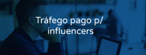 Criando campanhas de tráfego para Influencers