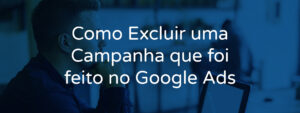 Como Excluir uma Campanha que foi feito no Google Ads | TUTORIAL