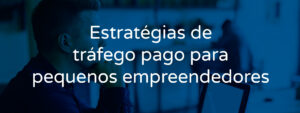 estrategias-trafego-pago-pequenos-empreendedores